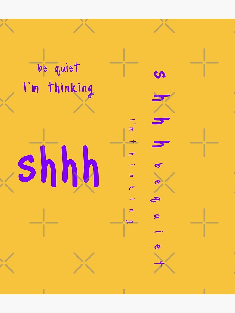 shhh be quiet I'm thinking v1 - PURPLE font by ahmadwehbeMerch