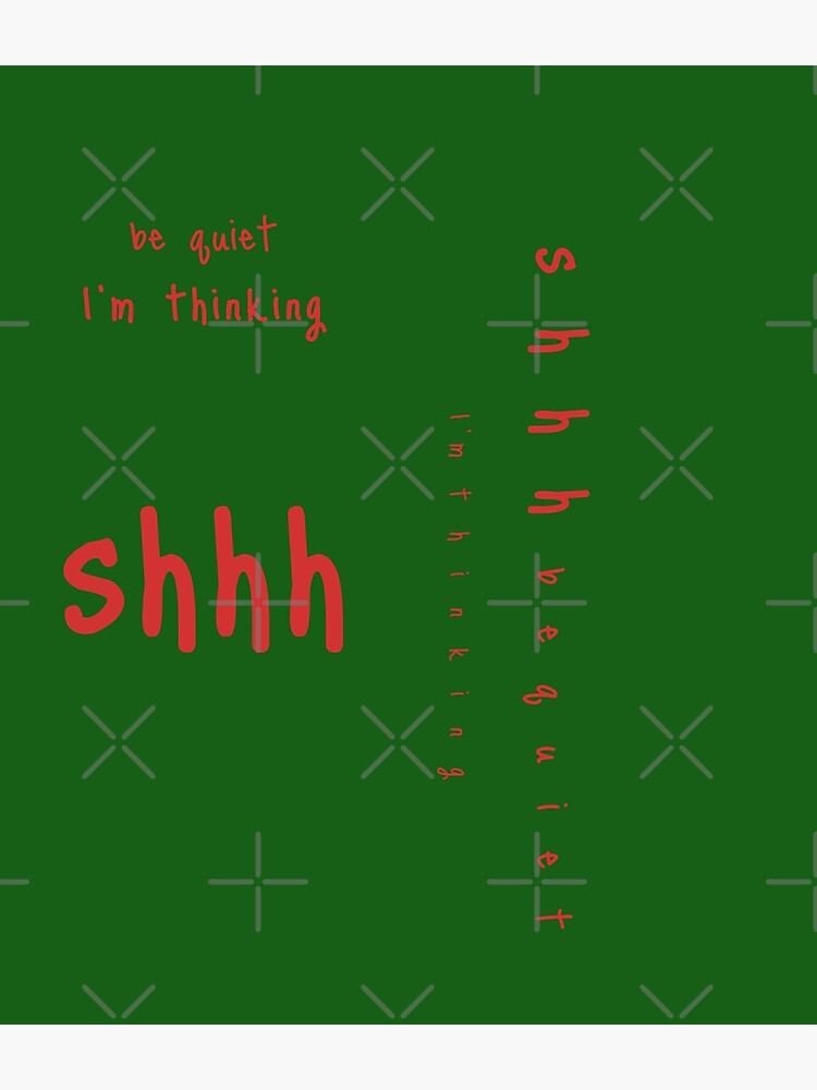 shhh be quiet I'm thinking v1 - RED font by ahmadwehbeMerch