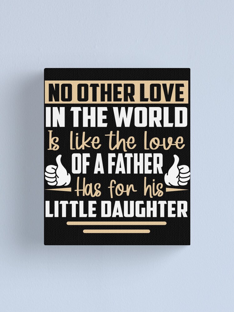 Father S Day No Othe Love Canvas Print By Lin Eve Redbubble