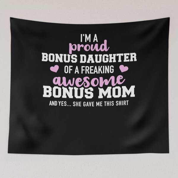 Item preview, I'm a proud bonus daughter of an awesome bonus mom  designed and sold by chrystalzlzzu93.