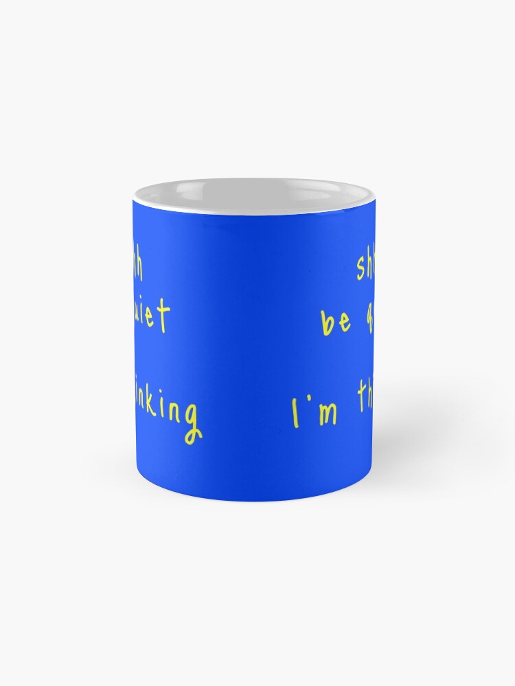 Alternate view of shhh be quiet I'm thinking v1 - YELLOW font Mug