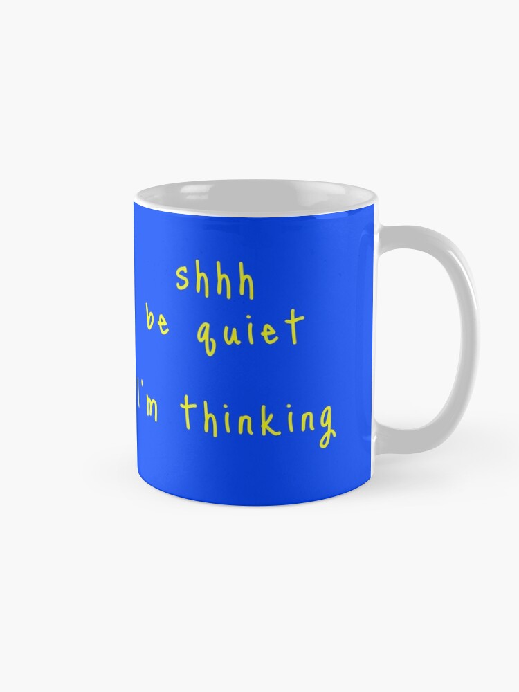 Alternate view of shhh be quiet I'm thinking v1 - YELLOW font Mug