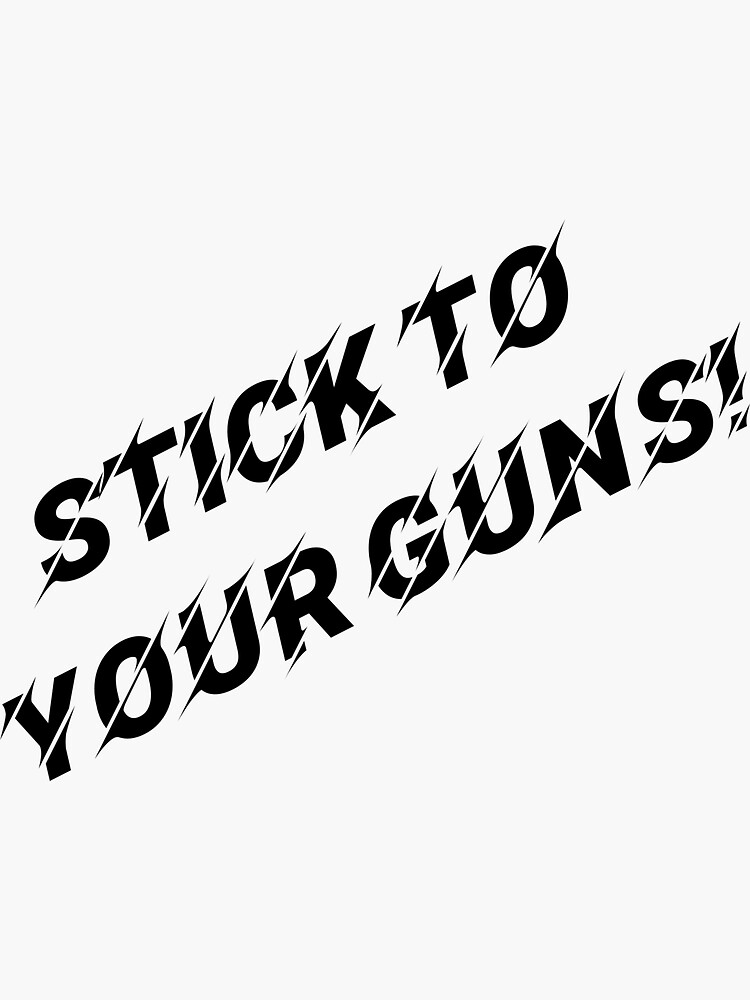 "stick to your guns!" Sticker by Chocowooyu Redbubble