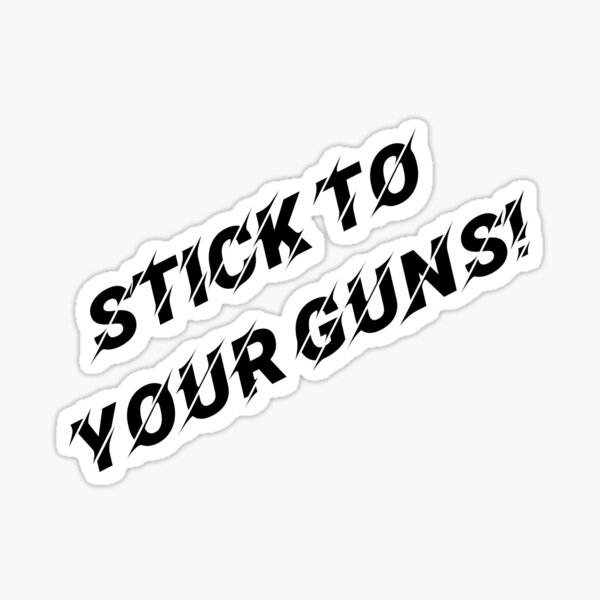 Stick To Your Guns Gifts Merchandise Redbubble