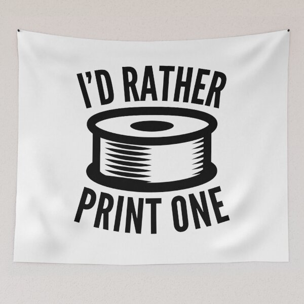 Item preview, 3D Printing Funny Quote - I'd Rather Print One designed and sold by HalpinDesign.