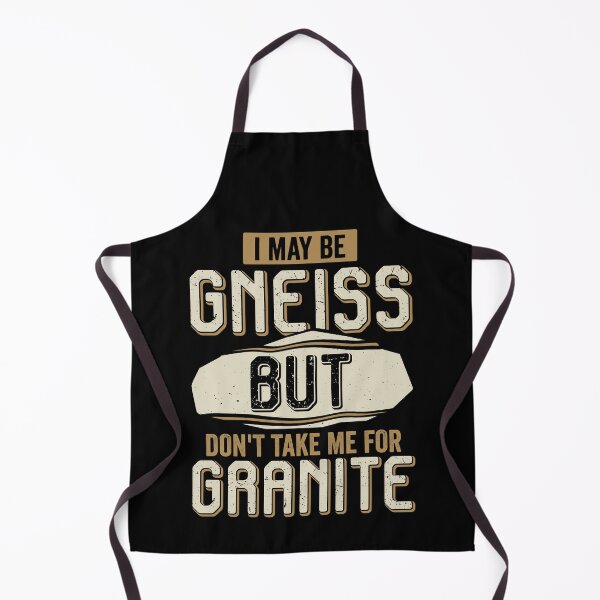 Item preview, I May Be Gneiss But Don't Take Me For Granite designed and sold by Marcid95.