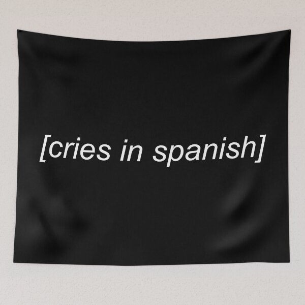 Item preview, Cries in Spanish Funny designed and sold by Sour Soul.
