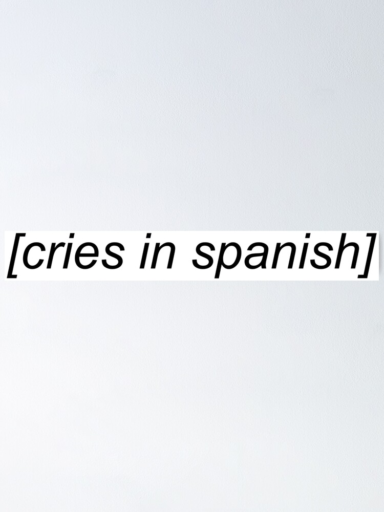 "Cries in Spanish Subtitle" Poster by Soursoul99 Redbubble