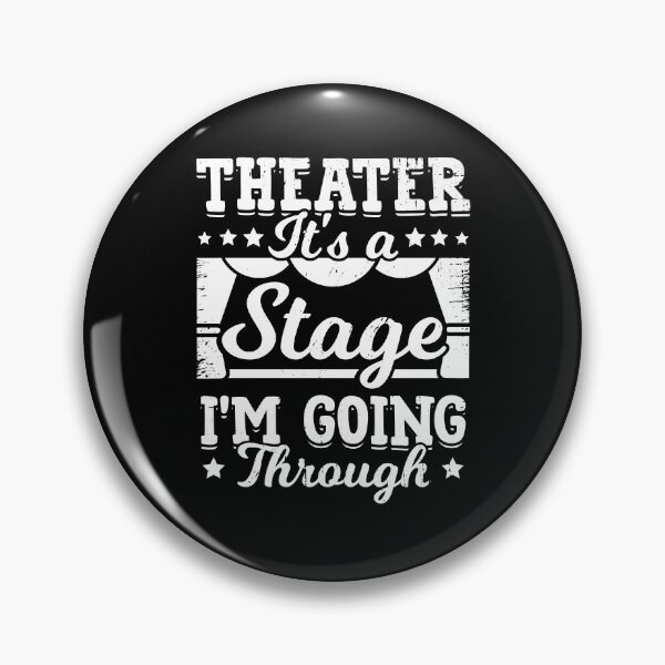 Item preview, Theater It's A Stage I'm Going Through designed and sold by Marcid95.