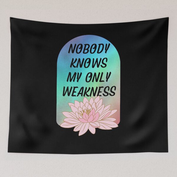 Item preview, Nobody Knows My Only Weakness Inspirational designed and sold by My-Queens-Store.