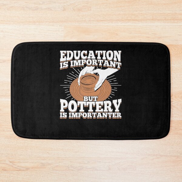 Item preview, Education Is Important But Pottery Is Importanter designed and sold by Marcid95.