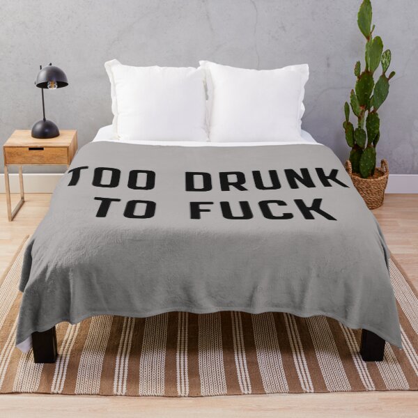 Item preview, too drunk to fuck! designed and sold by reedbull.