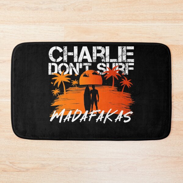 Item preview, Charlie Don`t Surf Madafakas designed and sold by Callahans.