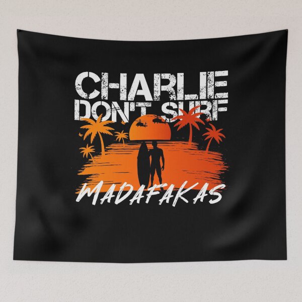 Item preview, Charlie Don`t Surf Madafakas designed and sold by Callahans.