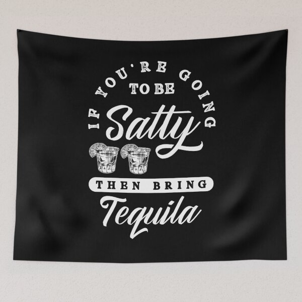Artikelvorschau, Wenn du salzig sein willst, dann bring tequila lustiges Wortspiel mit entworfen und verkauft von ShopTheStyle.