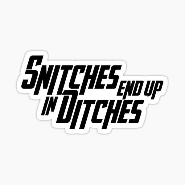 "Snitches end up in ditches" Sticker for Sale by LydiaJune Redbubble
