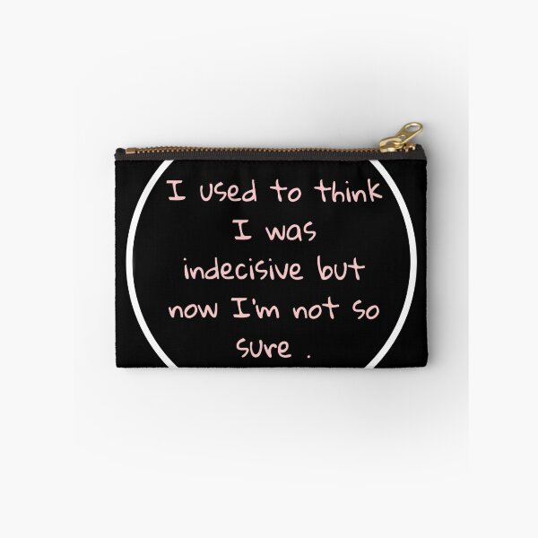 Item preview, I used to be indecisive but now I’m not so sure  designed and sold by Kelsey Stroud.