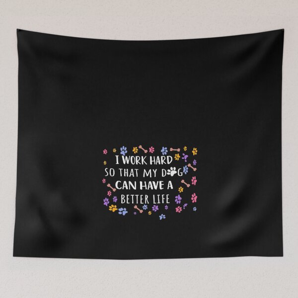 Item preview, i work hard so that my dog can have a better life , Dog Lover Gift, Dog Mom Gift, Single Dog Parent designed and sold by Ikgha.