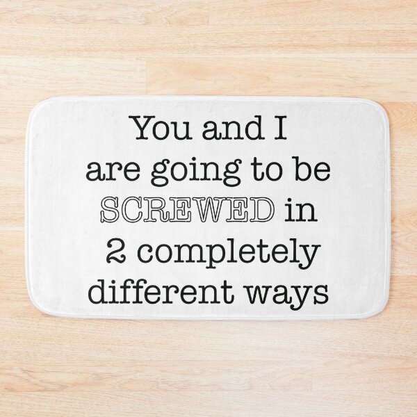 Item preview, You and I are going to be screwed in 2 completely different ways designed and sold by Cassandra6193.