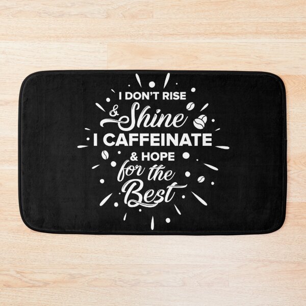Item preview, Don't Rise & Shine, I Caffeinate & Hope For The Best Coffee Lovers Design designed and sold by SurgicalDesign.