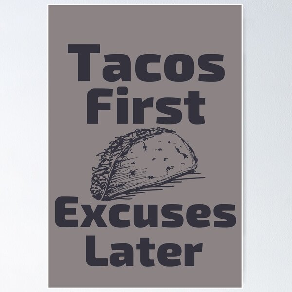 Item preview, Tacos First Excuses Later designed and sold by SunfullyYours.