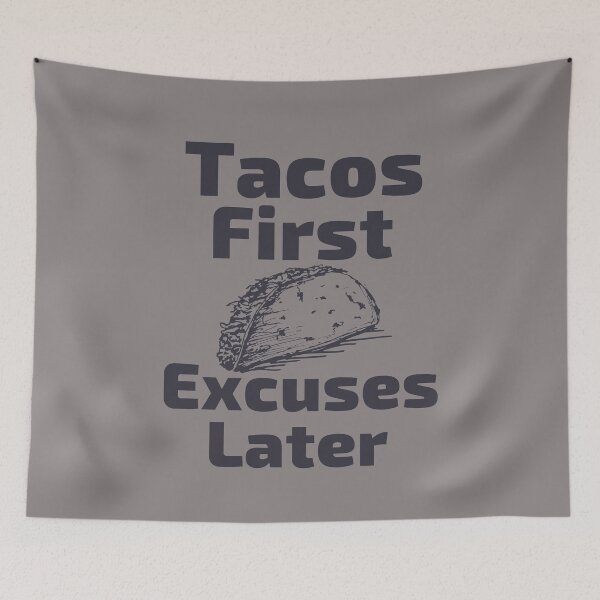 Item preview, Tacos First Excuses Later designed and sold by SunfullyYours.