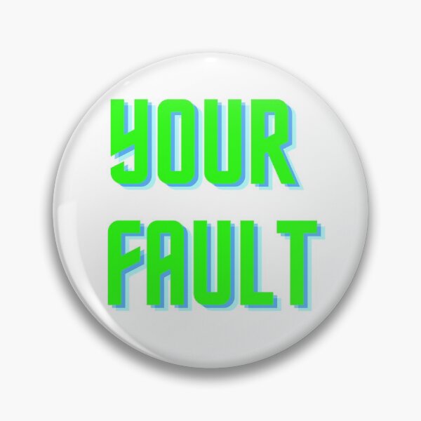 Item preview, Your Fault designed and sold by design--shop.