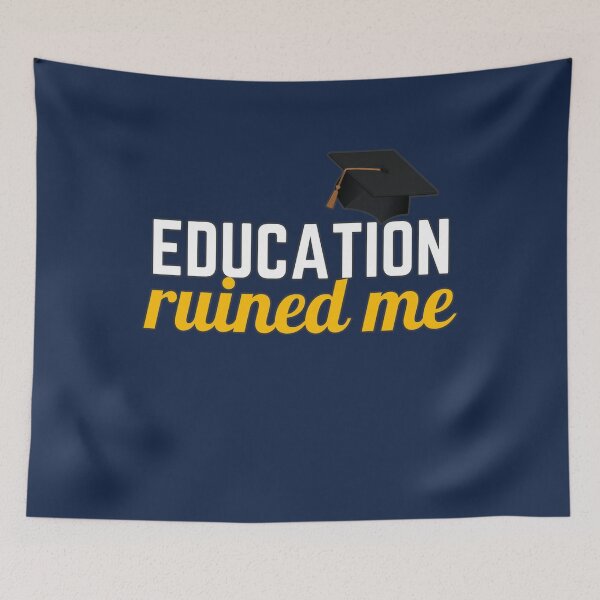 Item preview, Education Ruined Me designed and sold by EvaWolf.