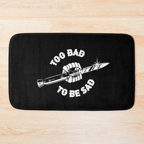 Item preview, Too Bad to be Sad designed and sold by SpreadForSatan.