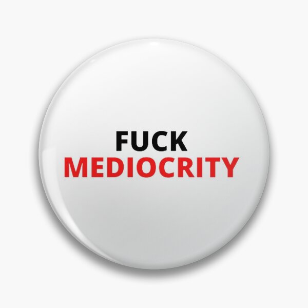 Item preview, Fuck mediocrity designed and sold by Gorgoteanu Adrian.