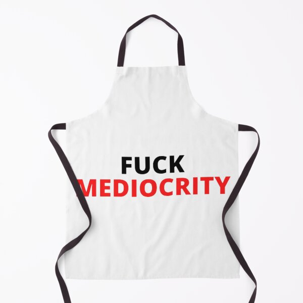Item preview, Fuck mediocrity designed and sold by Gorgoteanu Adrian.
