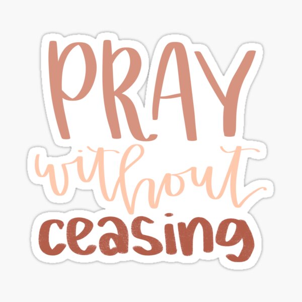 Pray Without Ceasing Prayer Sticker - Beneath the Broom Tree