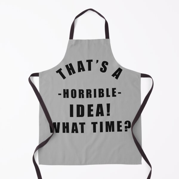 Item preview, That's A Horrible Idea. What Time designed and sold by MoTeesMo.