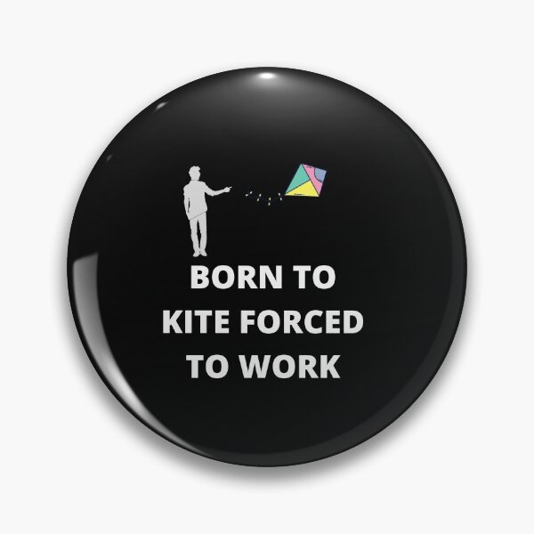 Item preview, Born to Kite Forced To Work designed and sold by KaliminaDesigns.