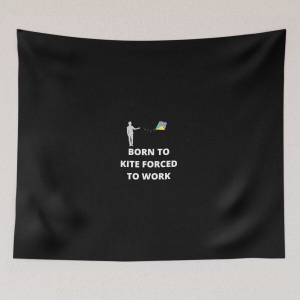 Item preview, Born to Kite Forced To Work designed and sold by KaliminaDesigns.