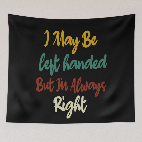 Item preview, I May Be Left Handed But I'm Always Right Funny Girlfriend Gift  designed and sold by ilias13.