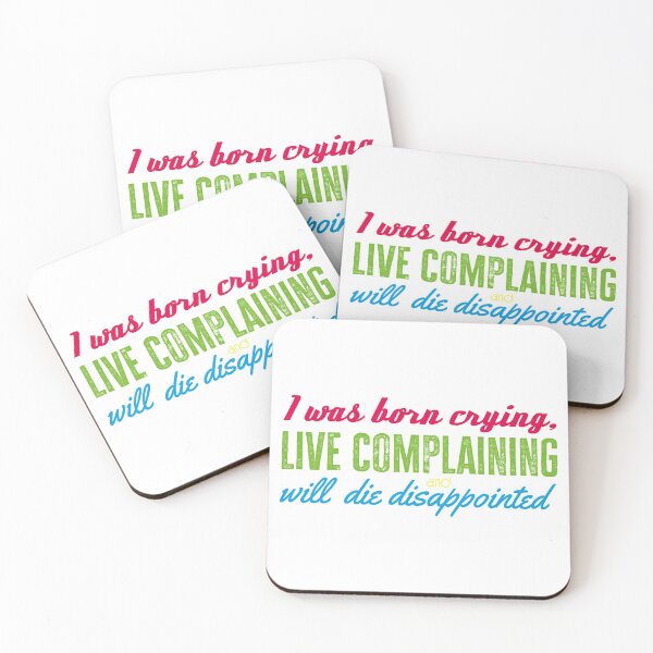 Item preview, I was born crying, live complaining and will die disappointed (bright) designed and sold by CarpenterPhoto.