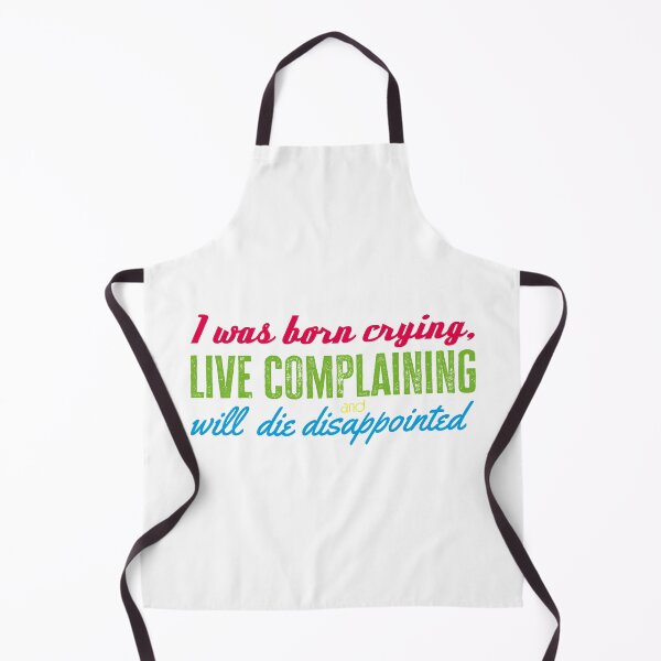 Item preview, I was born crying, live complaining and will die disappointed (bright) designed and sold by CarpenterPhoto.