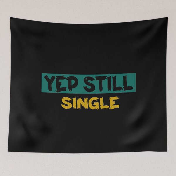 Item preview, Yep Still Single designed and sold by ilias13.