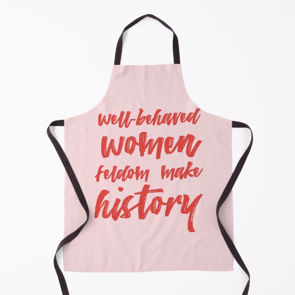 Item preview, Well-behaved women seldom make history designed and sold by EziaDesign.