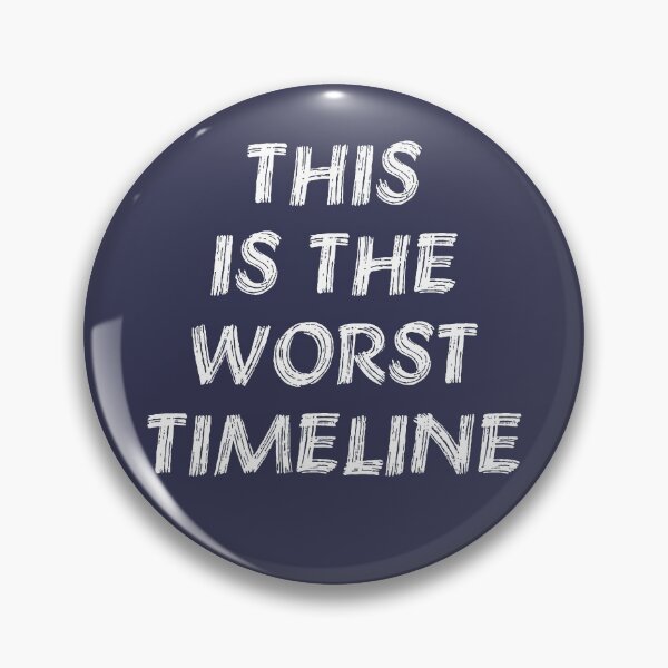 Item preview, This Is The Worst Timeline - Meme, Multiverse designed and sold by SpaceDogLaika.