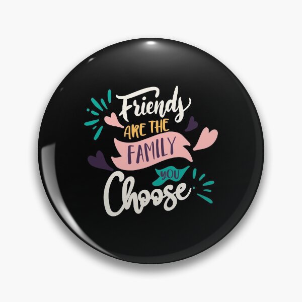Item preview, Friends Are The Family You Choose designed and sold by Phorase.