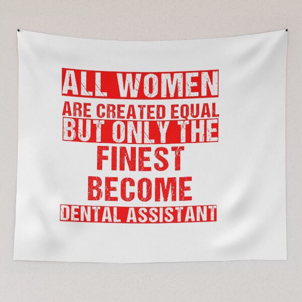 Item preview, Dental Assistant Quotes Funny,All Women Are Created Equal But Only The Finest Become Dental Assistant designed and sold by Raminovitch.