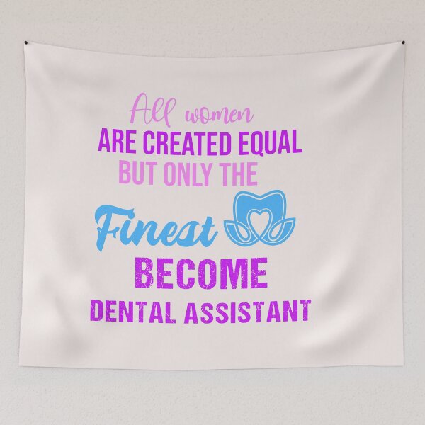 Item preview, Funny Dental Assistant Quotes,All Women Are Created Equal But Only The Finest Become Dental Assistant designed and sold by Raminovitch.