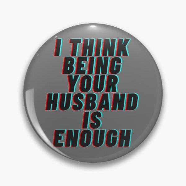 Item preview, I think being your husband is enough designed and sold by nadjass.