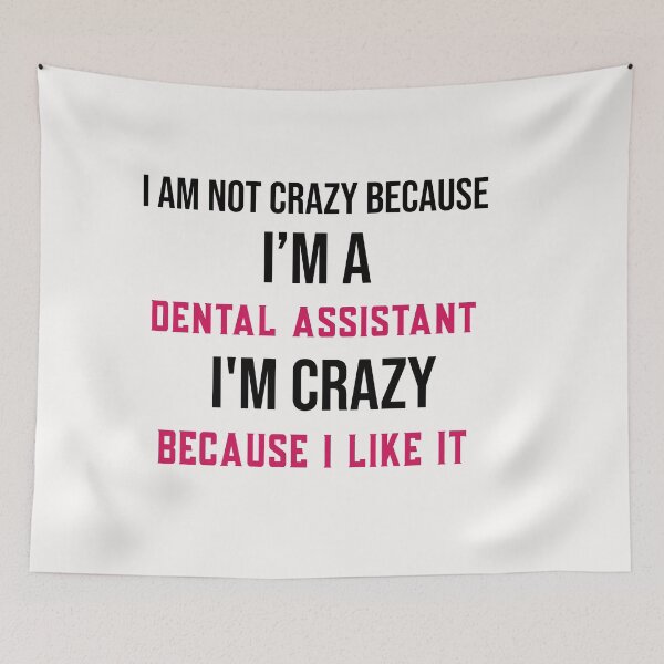 Item preview, Dental Assistant Quotes Funny,i am not crazy because i am dental assistant i'm crazy because i like it designed and sold by Raminovitch.