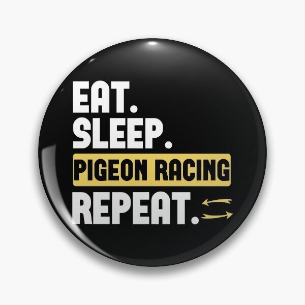 Item preview, Eat, Sleep, Pigeon Racing, Repeat designed and sold by Hapoel.