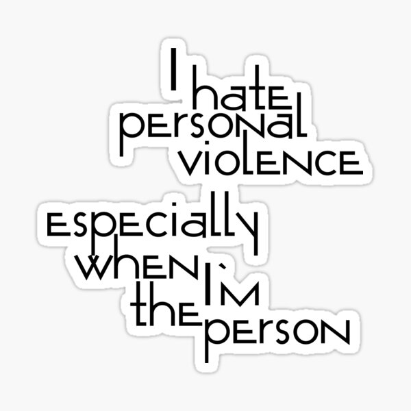 I Hate Personal Violence Sticker