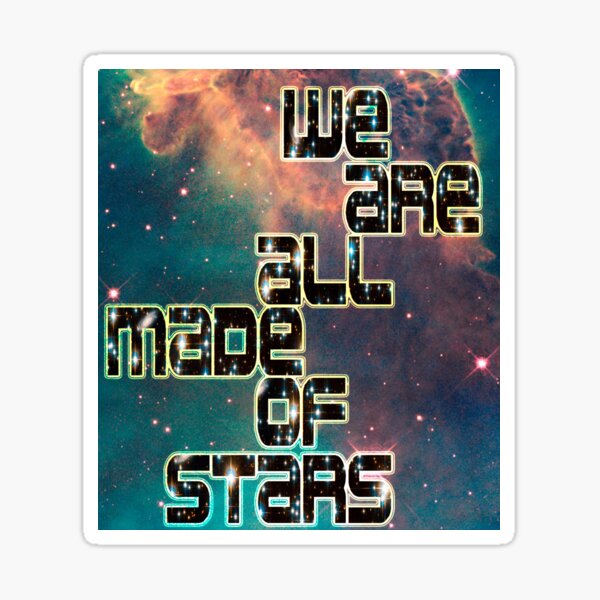 We Are All Made Of Stars Sticker