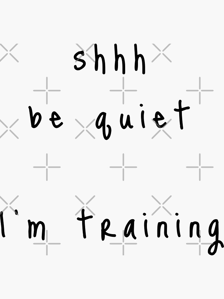 shhh be quiet I'm training v1 - BLACK font by ahmadwehbeMerch